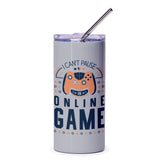 Gamer Tumbler, Funny Gaming Tumbler, I Cant Pause, Online Game Tumbler, Video Game Gift, Gift for Gamers, Gamer Gift, Novelty Tumbler - Tawshia